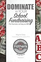 Dominate in Your School Fundraising For Success, As Easy As ABC 069269935X Book Cover