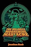 The Hillbilly Moonshine Massacre