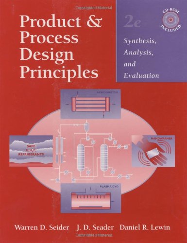 Product and Process Design Principles: Synthesis,...