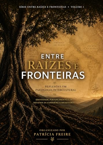 Entre Raízes e Fronteiras: Reflexões em Psicologia Intercultural (Portuguese Edition)