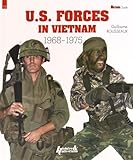  Rousseaux, G: Us Forces in Vietnam 1968 - 1975 (Militaria Guide, Band 10)