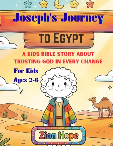 Joseph’s Journey to Egypt: A Kids Bible Story About Trusting