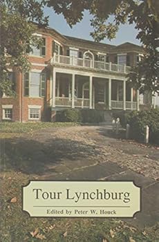 Paperback TOUR LYNCHBURG A Personal Tour Guide to Lynchburg, Virginia Book