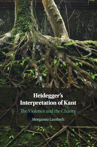 Heidegger's Interpretation of Kant: The Violence and the Charity
