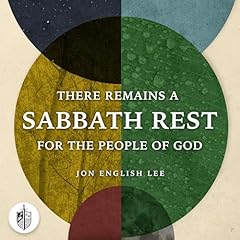There Remains a Sabbath Rest for the People of God Audiolibro Por Jon Lee arte de portada