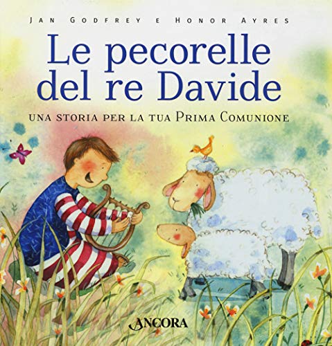 Le pecorelle del re Davide. Una storia per la tua prima Comunione. Ediz. a color