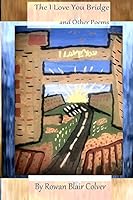 The I Love You Bridge: And Other Poems 150587484X Book Cover