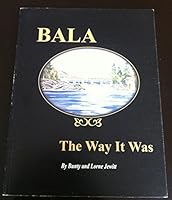 Bala: The Way it Was 0973626909 Book Cover