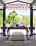 Through a Designer's Eye: A Focus on Interiors