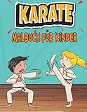 KARATE Malbuch für Kinder: Das wunderschöne Malbuch für Kinder zum Ausmalen und Entspannen, Kinderbuch für Jungen und Mädchen.