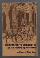Wilderness to Washington: An 1811 Journey on Horseback 0899173241 Book Cover