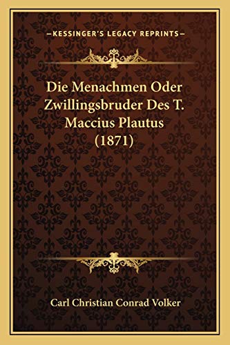 Die Menachmen Oder Zwillingsbruder Des T. Maccius Plautus (1871) (German Edition)