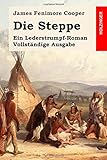 james fenimore cooper biografie  Die Steppe: Ein Lederstrumpf-Roman. Vollständige Ausgabe