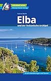 Elba Reiseführer Michael Müller Verlag: und der Toskanische Archipel (MM-Reiseführer)
