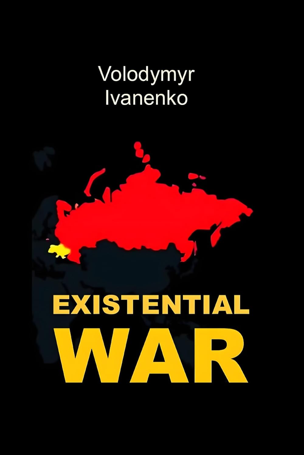 Existential War: The Nature of Russia’s War on Ukraine & Ukraine’s Victory Strategy