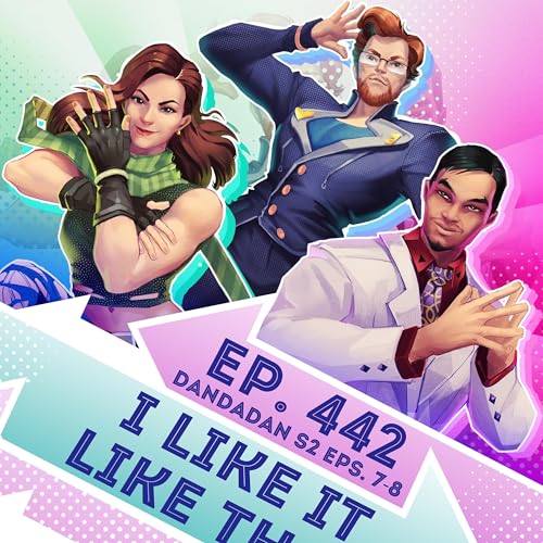 『Ep. 442 - I Like It Like That (DanDaDan S2 Eps. 7-8)』のカバーアート