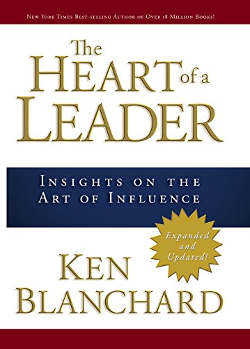 The Heart of a Leader: Insights on the Art of Influence