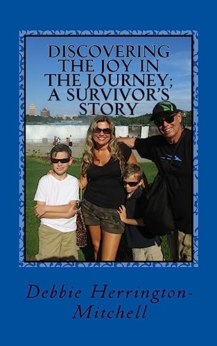 Discovering the joy in the journey; A survivor's story