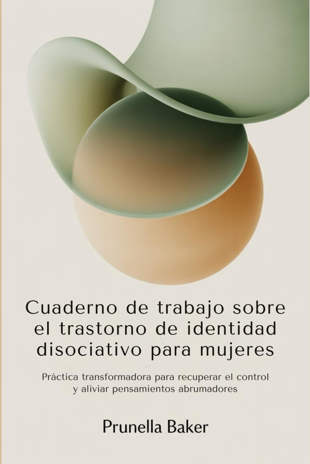Cuaderno de trabajo sobre el trastorno de identidad disociativo para mujeres: Práctica transformadora para recuperar el control y aliviar pensamientos abrumadores