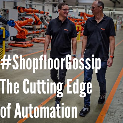 The Automation and Robotics Podcast - Shopfloor Gossip cover art