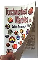 Torchworked Marbles, Vol. 1 - Beginning to Intermediate Techniques 0972526633 Book Cover