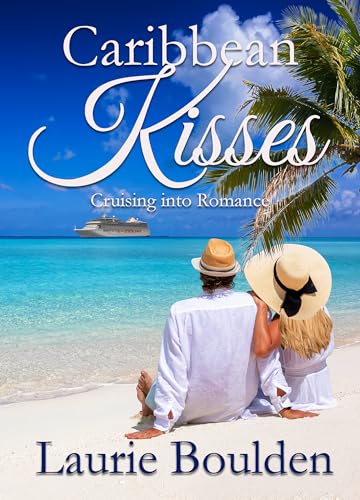 Caribbean Kisses (Cruising into Romance Book 1)