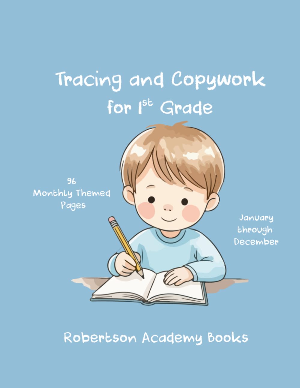 Tracing and Copy Work for 1st Grade: 96 Monthly Themed Pages January through December