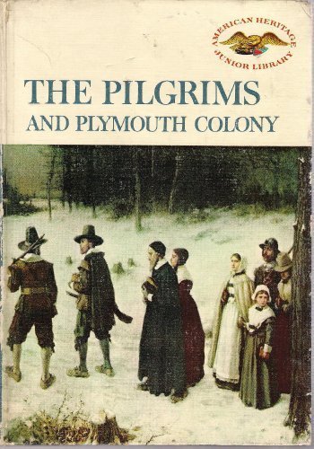 Pilgrims and Plymouth Colony (American Heritage Junior Library): Ziner
