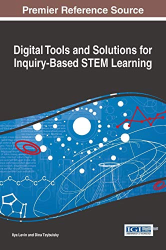 Digital Tools and Solutions for Inquiry-Based STEM Learning (Advances in Educational Technologies and Instructional Design (AETID))