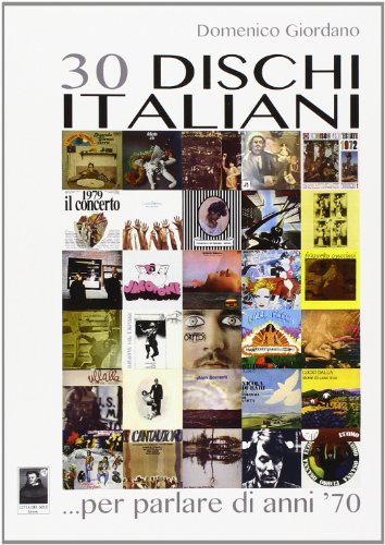 30 dischi italiani... per parlare di anni '70 30 dischi italiani... per parlare di anni '70
