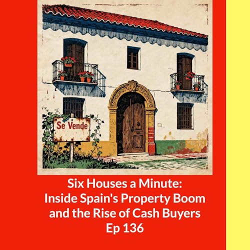 Six Houses a Minute: Inside Spain's Property Boom and the Rise of Cash Buyers