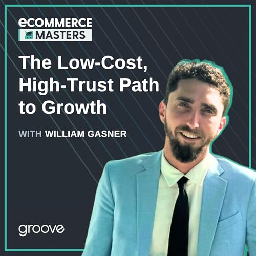The Low-Cost, High-Trust Path to Growth with William Gasner from Stack Influence &ndash; EP018 Titelbild