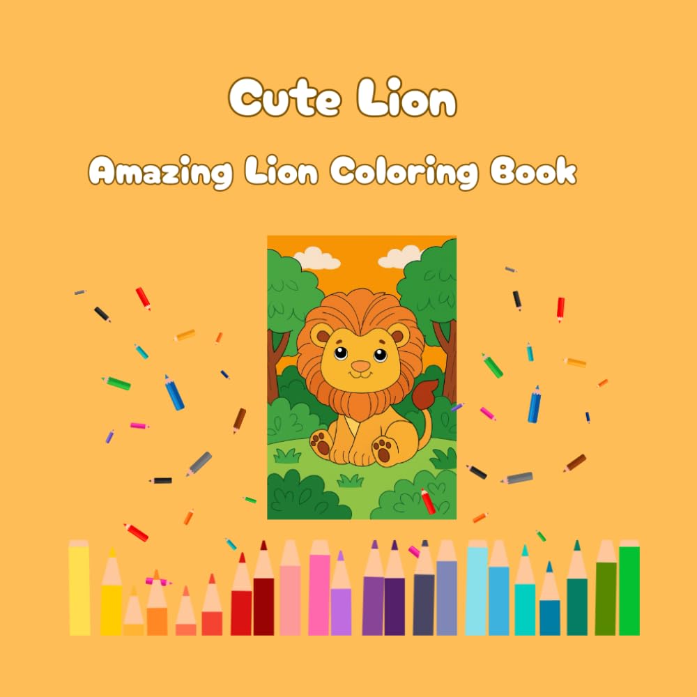 Cute Lion: Amazing lion Coloring Book