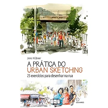 Capa do livro A Prática do urban sketching: 25 exercícios para desenhar na rua