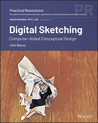 Digital Sketching: Computer-Aided Conceptual Design (Practical Revolutions)