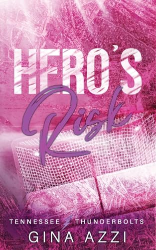 Hero'S Risk: A Second Chance Hockey Romance: A Second Chance Romance: 5 (Tennessee Thunderbolts)