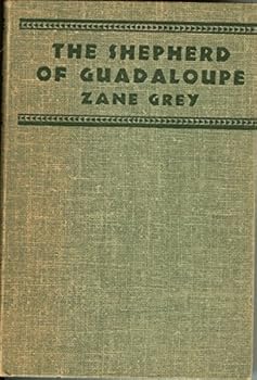 Hardcover The Shepherd of Guadalpupe Zane Grey 1930 [Hardcover] by Grey, Zane Book