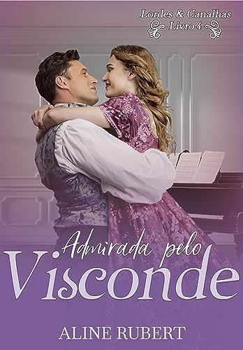 Admirada pelo Visconde (Lordes e Canalhas Livro 4)