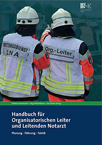 Handbuch für Organisatorischen Leiter und Leitenden Notarzt: Planung, Führung, Taktik Handbuch für Organisatorischen Leiter und Leitenden Notarzt: Planung, Führung, Taktik