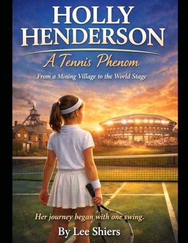 Holly Henderson: A tennis phenom - from a mining village to the world stage