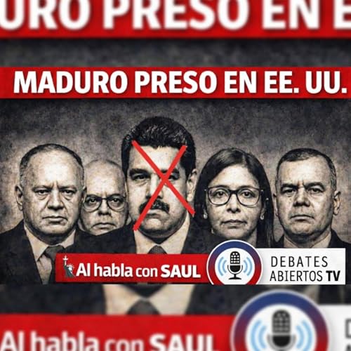 AL HABLA CON SA&Uacute;L: LA CAPTURA DE MADURO Y LO QUE VIENE DESPU&Eacute;S