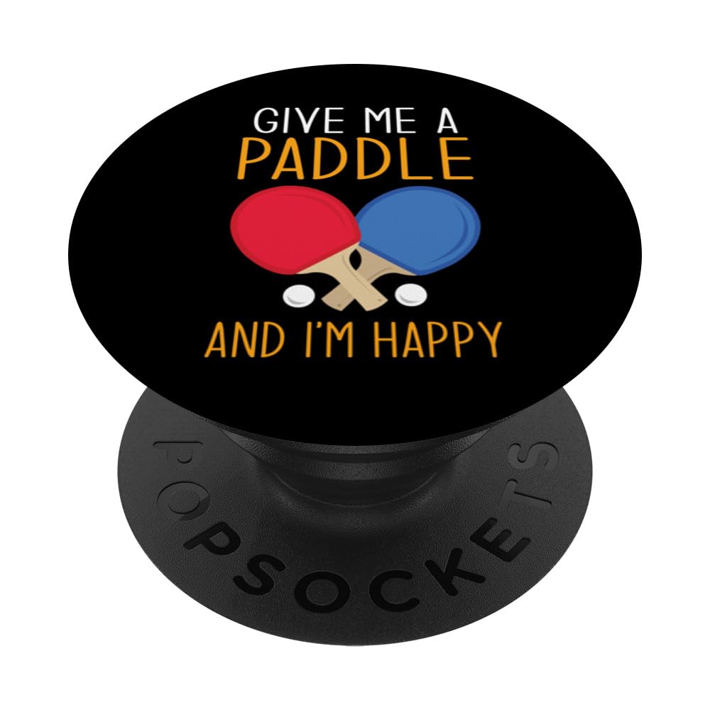 Give Me A Paddle I'm Happy Table Tennis Player Ping Pong PopSockets Swappable PopGrip, Black