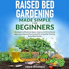 Raised Bed Gardening Made Simple for Beginners Audiolibro Por Annie Michaels arte de portada