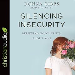 Silencing Insecurity Audiobook By Donna Gibbs cover art