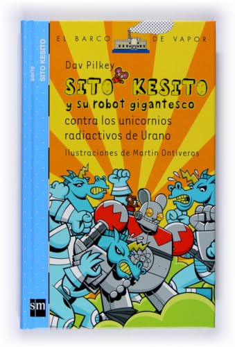 Sito Kesito y su robot gigantesco contra los unicornios radioactivos de Urano (Barco de Vapor Azul)