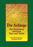 Die Anfänge des Baptismus zwischen Harz und Heide 3734796113 Book Cover