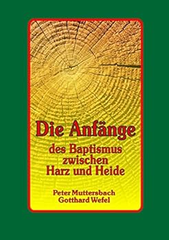 Paperback Die Anfänge des Baptismus zwischen Harz und Heide [German] Book