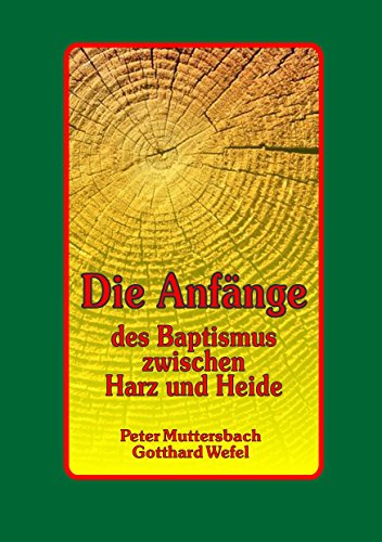 Die Anfänge des Baptismus zwischen Harz und Heide (German Edition)