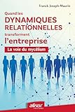  Quand les dynamiques relationnelles transforment l\'entreprise: La voie du mycélium