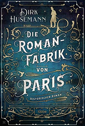 Dirk Husemann Die Romanfabrik Von Paris Historische Romane Buchertreff De
